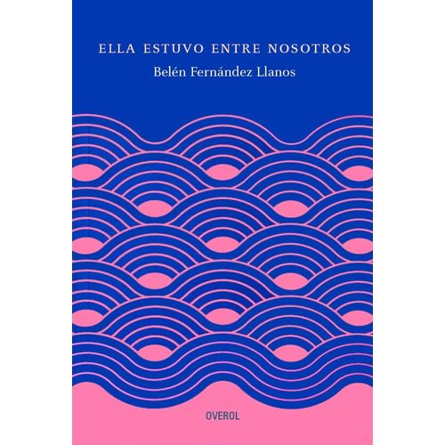 ELLA ESTUVO ENTRE NOSOTROS - BELEN FERNANDEZ LLANOS