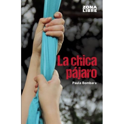 LA CHICA PAJARO - ZONA LIBRE - PAULA BOMBARA