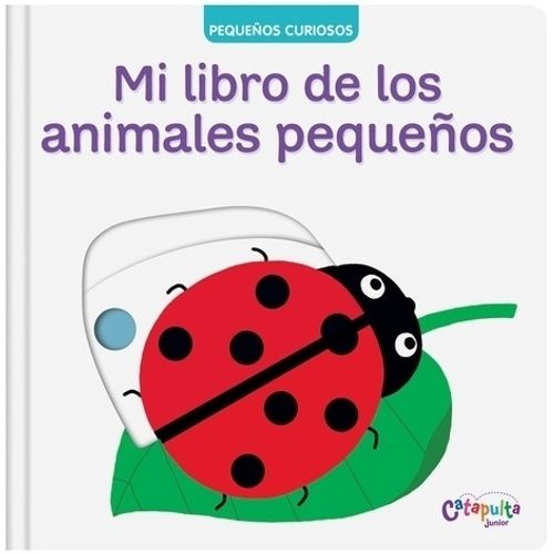 MI LIBRO DE LOS ANIMALES PEQUEÑOS - PEQUEÑOS CURIOSOS - NATH