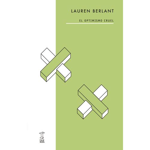 EL OPTIMISMO CRUEL - LAUREN BERLANT