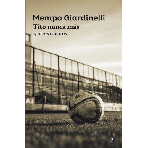 TITO NUNCA MAS Y OTROS CUENTOS -  LOQUELEO JUVENIL