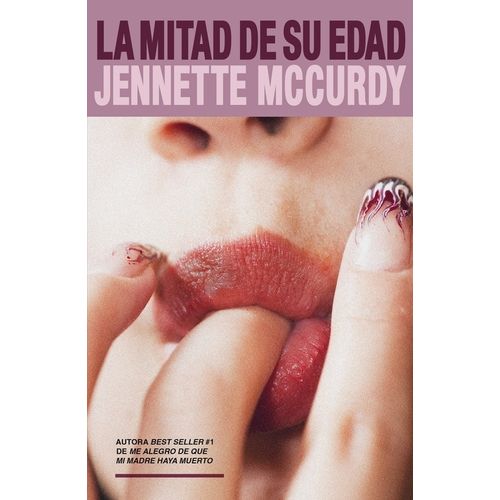 LA MITAD DE SU EDAD - JENNETTE MCCURDY