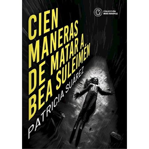 CIEN MANERAS DE MATAR A BEA SULEIMEN - PATRICIA SUAREZ