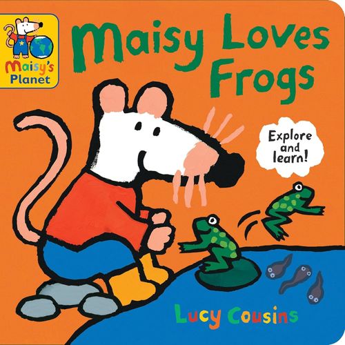 MAISY LOVES FROGS - A MAISY’S PLANET BOOK - LUCY COUSINS