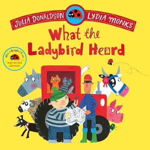 WHAT THE LADYBIRD HEARD - JULIA DONALDSON
