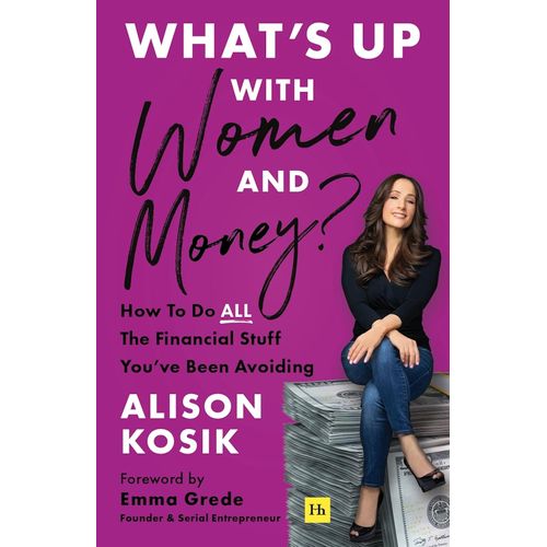 WHAT’S UP WITH WOMEN AND MONEY? - ALISON KOSIK