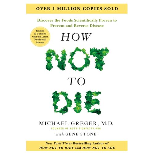 HOW NOT TO DIE - TENTH ANNIVERSARY EDITION - MICHAEL GREGER
