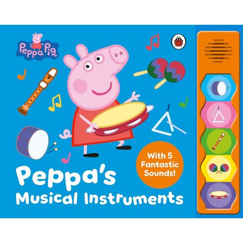 PEPPA PIG - PEPPA’S MUSICAL INSTRUMENTS PEPPA PIG - PEPPA’S MUSICAL INSTRUMENTS