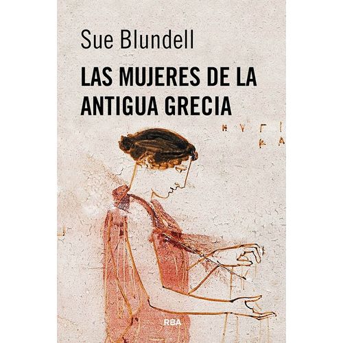 LAS MUJERES DE LA ANTIGUA GRECIA - SUE BLUNDELL