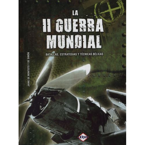 LIBRO LA II GUERRA MUNDIAL - BATALLAS ESTRATEGIAS Y TECNICAS LIBRO LA II GUERRA MUNDIAL - BATALLAS ESTRATEGIAS Y TECNICAS