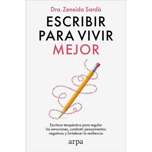 ESCRIBIR PARA VIVIR MEJOR - ZENEIDA SARDA
