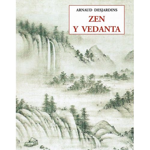 ZEN Y VEDANTA - ARNAUD DESJARDINS