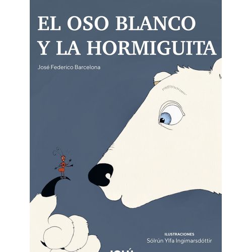 EL OSO BLANCO Y LA HORMIGUITA