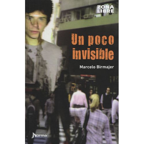 UN POCO INVISIBLE - MARCELO BIRMAJER - ZONA LIBRE