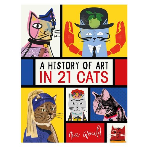 HISTORY OF ART IN 21 CATS - NIA GOULD