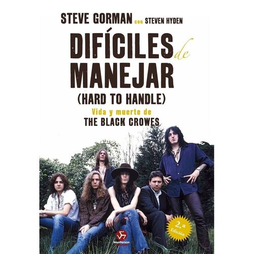 DIFICILES DE MANEJAR - VIDA Y MUERTE DE THE BLACK CROWES