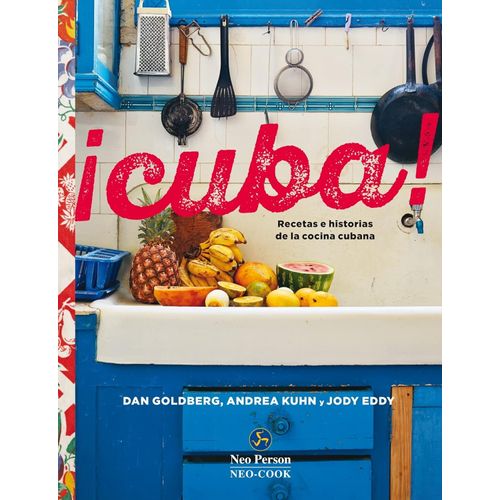 CUBA - RECETAS E HISTORIAS DE LA COCINA CUBANA