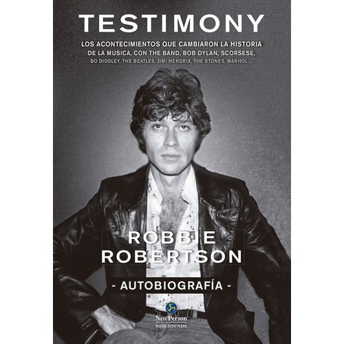 TESTIMONY - AUTOBIOGRAFIA DE ROBBIE ROBERTSON - THE BAND