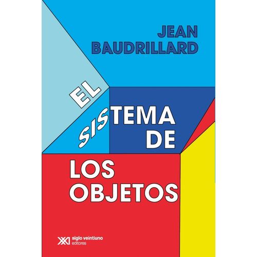 EL SISTEMA DE LOS OBJETOS - JEAN BAUDRILLARD