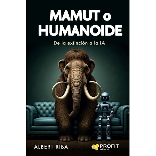 MAMUT O HUMANOIDE - DE LA EXTINCION A LA IA