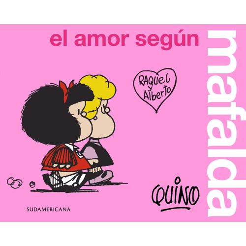 EL AMOR SEGUN MAFALDA - QUINO