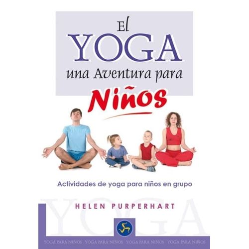 EL YOGA - UNA AVENTURA PARA NIÑOS - HELEN PURPERHART