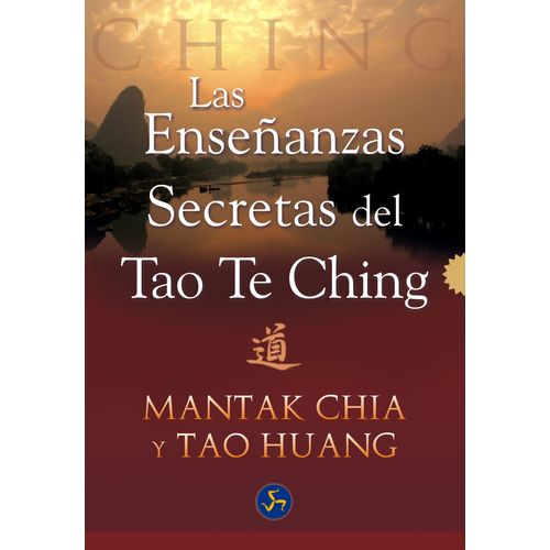 LAS ENSEÑANZAS SECRETAS DEL TAO TE CHING - MANTAK CHIA
