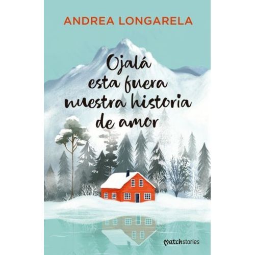OJALA ESTA FUERA NUESTRA HISTORIA DE AMOR - ANDREA LONGARELA