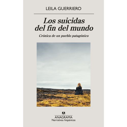 LOS SUICIDAS DEL FIN DEL MUNDO - LEILA GUERRIERO