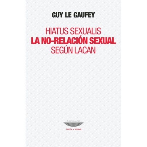 HIATUS SEXUALIS - LA NO-RELACION SEXUAL SEGUN LACAN - LE GAU