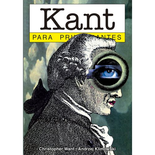 KANT PARA PRINCIPIANTES - CHRISTOPHER WANT - ANRZEJ KLIMOWSK