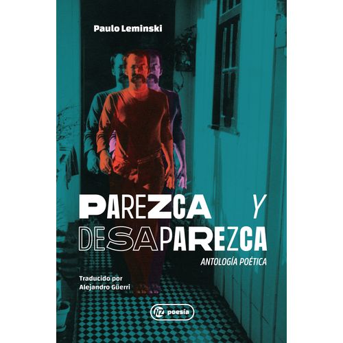 PAREZCA Y DESAPAREZCA - ANTOLOGIA POETICA - PAULO LEMINSKI