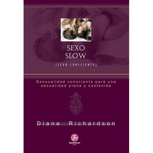 SEXO SLOW - SEXO CONSCIENTE - DIANA RICHARDSON