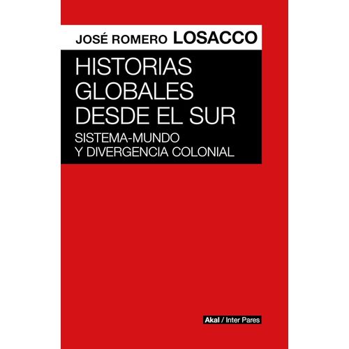 HISTORIAS GLOBALES DESDE EL SUR - JOSE ROMERO LOSACCO