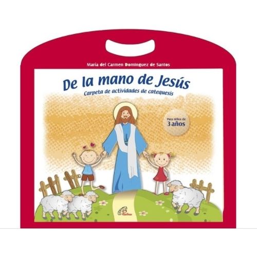 DE LA MANO DE JESUS - 3 AÑOS CARPETA DE ACTIVIDADES DE CATEQ