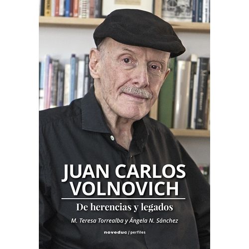 DE HERENCIAS Y LEGADOS - JUAN CARLOS VOLNOVICH / TORREALBA