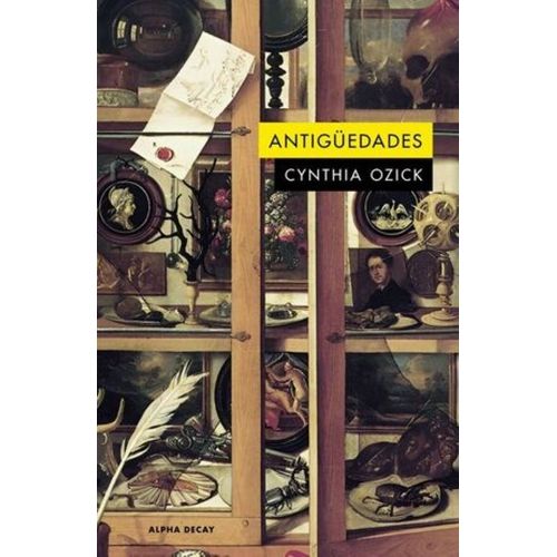 ANTIGÜEDADES - CYNTHIA OZICK