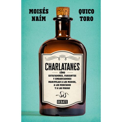 CHARLATANES - MOISES NAIM / QUICO TORO