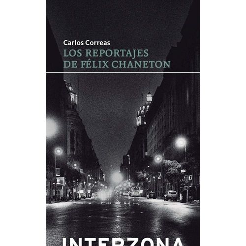 LOS REPORTAJES DE FELIX CHANETON - CARLOS CORREAS