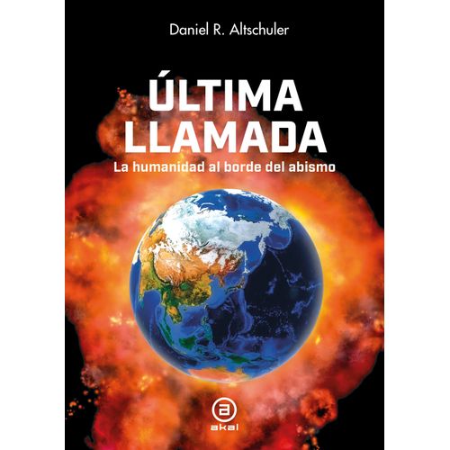 ULTIMA LLAMADA LA HUMANIDAD AL BORDE DEL ABISMO - ALTSCHULER