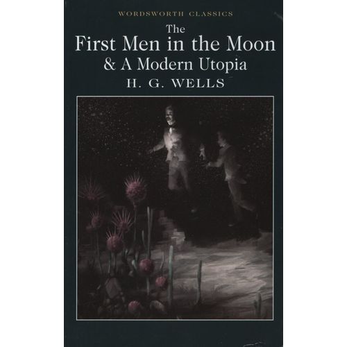 FIRST MAN IN THE MOON AND A MODERN UTOPIA - WORDSWORTH CLASS