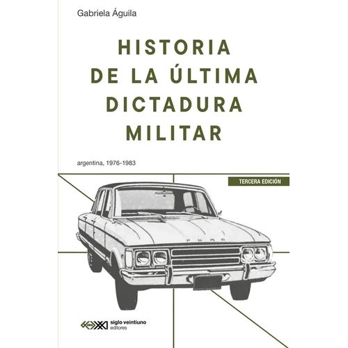 HISTORIA DE LA ULTIMA DICTADURA MILITAR 3RA EDICION - AGUILA