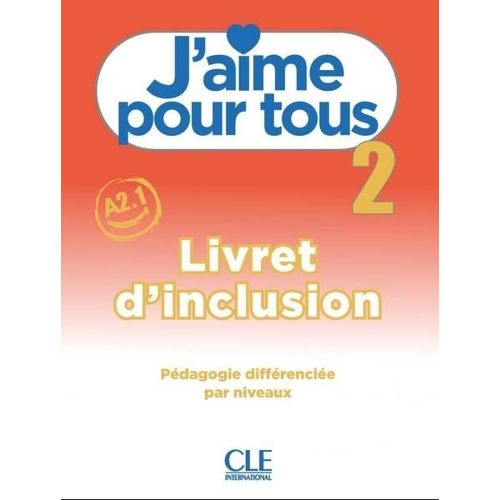 J'AIME 2 A2.1 - POUR TOUS - LIVRET D'INCLUSION