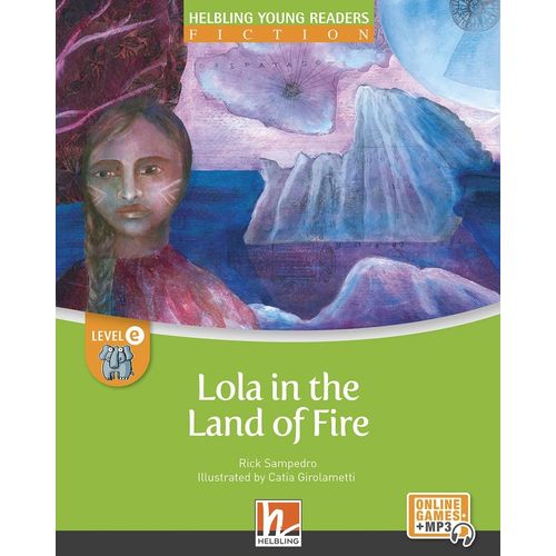 LOLA IN THE LAND OF FIRE - HELBLING YOUNG READERS FICTION E