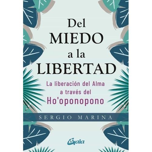 DEL MIEDO A LA LIBERTAD - SERGIO MARINA