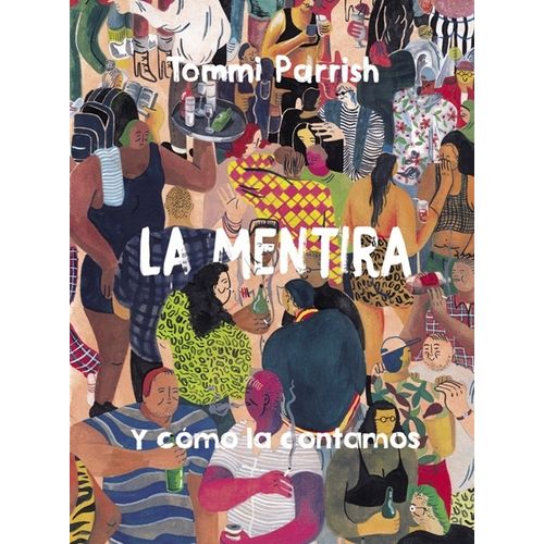 LA MENTIRA - Y COMO LA CONTAMOS - TOMMI PARRISH