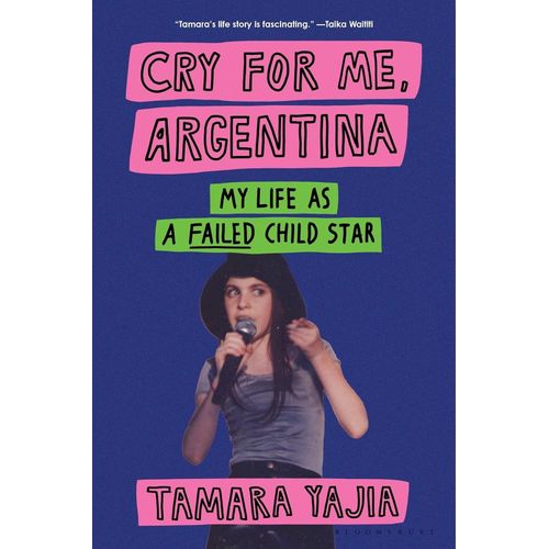 CRY FOR ME, ARGENTINA MY LIFE AS A FAILED CHILD STAR - YAJIA