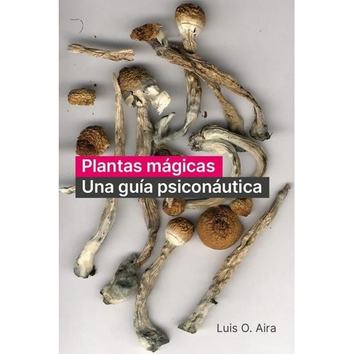 PLANTAS MAGICAS - UNA GUIA PSICONAUTICA - LUIS O. AIRA