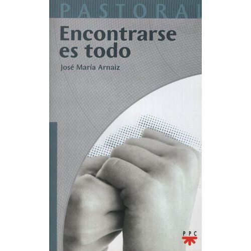 ENCONTRARSE ES TODO - JOSE MARIA ARNAIZ
