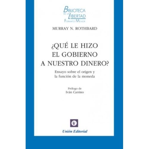 QUE LE HIZO EL GOBIERNO A NUESTRO DINERO? - MURRAY ROTHBARD
